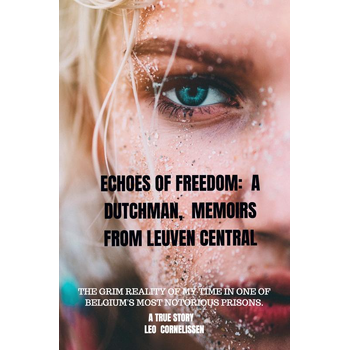 Echoes of Freedom: A Dutchman, Memoirs from Leuven Central Prison (Paperback) bij Singel 344
