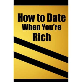 How to date when you're rich: Only for the Rich (Hardback) bij Singel 344