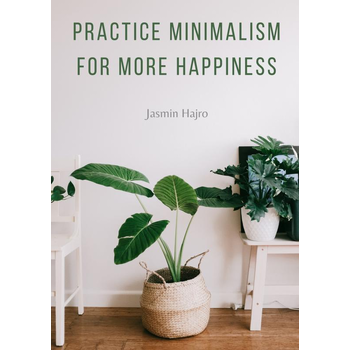 Practice minimalism for more happiness (Paperback) bij Singel 344