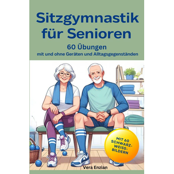 Sitzgymnastik für Senioren - 60 Übungen mit und ohne Geräten und Alltagsgegenständen (Paperback) bij Singel 344