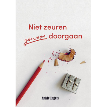 Niet zeuren gewoon doorgaan (Paperback) van Ankie Ingels