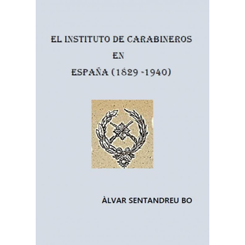 EL INSTITUTO DE CARABINEROS EN ESPAÑA (1829-1940) (Paperback) bij Singel 344