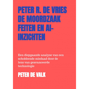 De Moordzaak Peter R. de Vries – Feiten en AI-Inzichten (Paperback) bij Singel 344