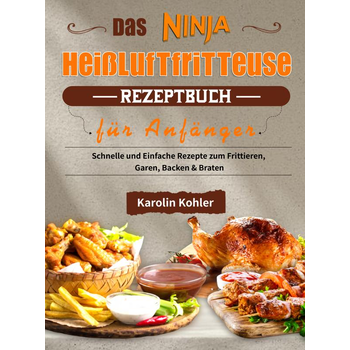 Das Ninja Heißluftfritteuse Rezeptbuch für Anfänger (Paperback) bij Singel 344
