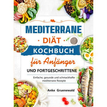 Mediterrane Diät Kochbuch für Anfänger und Fortgeschrittene (Paperback) bij Singel 344