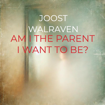 Am I the parent I want to be? (Paperback) bij Singel 344