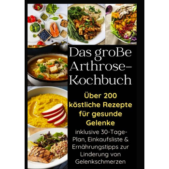 Das große Arthrose-Kochbuch : Über 200 köstliche Rezepte für gesunde Gelenke (Hardback) bij Singel 344