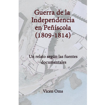 GUERRA DE LA INDEPENDENCIA EN PEÑÍSCOLA 1809-1814 (Paperback) bij Singel 344
