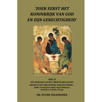 ‘ZOEK EERST HET KONINKRIJK VAN GOD EN ZIJN GERECHTIGHEID' - DEEL II EEN APOLOGIE VAN HET CHRISTELIJKE GELOOF: (Paperback) bij Singel 344