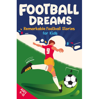 Football Dreams – Remarkable Football Stories for Kids: How 13 Footballers Overcame Challenges and Became Legends (ages 9-12) (Paperback) bij Singel 344