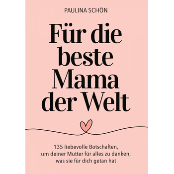 Für die Beste Mama der Welt: 135 liebevolle Botschaften, um deiner Mutter für alles zu danken, was sie für dich getan hat (Paperback) bij Singel 344