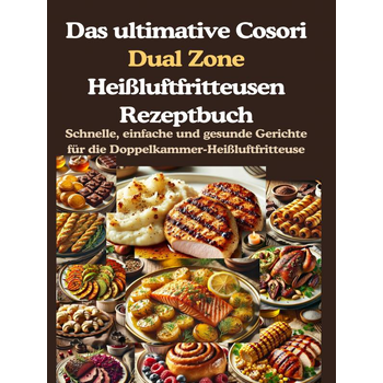 Das ultimative Cosori Dual Zone Heißluftfritteusen Rezeptbuch (Hardback) bij Singel 344