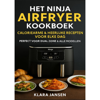 Het Ninja Airfryer Kookboek - Caloriearme & Heerlijke Recepten voor Elke Dag Perfect voor Dual Zone & Alle Modellen (Paperback) bij Singel 344