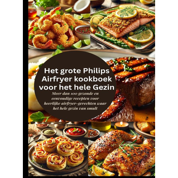 Het grote Philips Airfryer kookboek voor het hele Gezin (Paperback) bij Singel 344