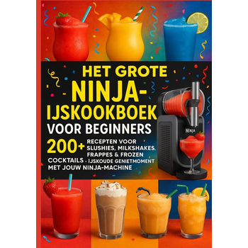 Het grote Ninja-ijskookboek voor beginners: 200+ Recepten voor Slushies, Milkshakes, Frappés & Frozen Cocktails [KLEURUITVOER]: (Paperback) bij Singel 344