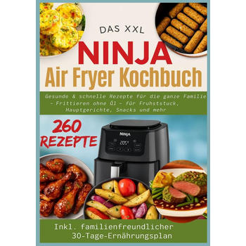 Gesunde und schnelle Rezepte für die ganze Familie – Frittieren ohne Öl für Frühstück, Hauptgerichte, Snacks und mehr (Paperback) bij Singel 344
