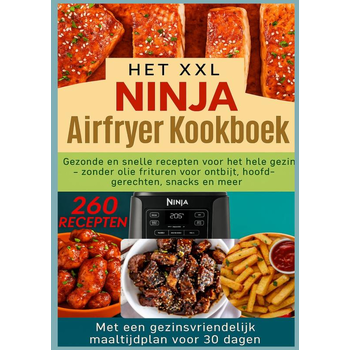 Het XXL Ninja Airfryer kookboek:Gezonde en snelle recepten voor het hele gezin - frituren zonder olie voor ontbijt, hoofdgerechten, snacks en meer (Paperback) bij Singel 344