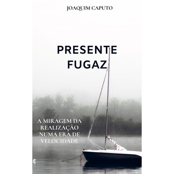 PRESENTE FUGAZ (Paperback) van Joaquim Caputo