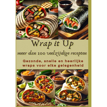 Wrap it Up meer dan 100 veelzijdige recepten (Paperback) bij Singel 344