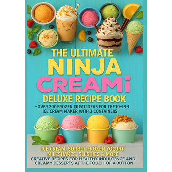 The Ultimate Ninja CREAMi Deluxe Recipe Book– Over 200 Frozen Treat Ideas for the 10-in-1 Ice Cream Maker with 3 Containers (Paperback) bij Singel 344