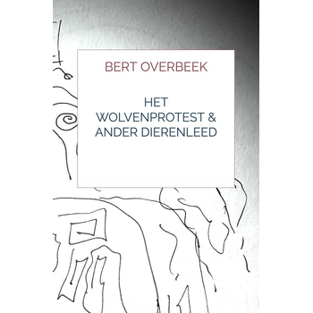 Het Wolvenprotest & Ander Dierenleed (Paperback) bij Singel 344