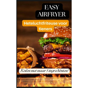 Easy Airfryer Heteluchtfriteuse voor tieners: 5-ingrediëntenrecepten die iedereen kan maken (Paperback) bij Singel 344