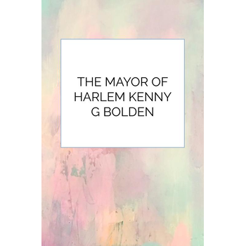 The Mayor Of Harlem Kenny G Bolden (Paperback) bij Singel 344