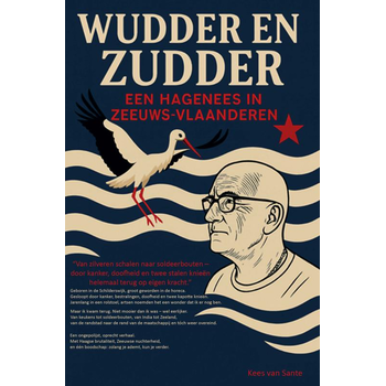 Wudder en Zudder – Een Hagenees in Zeeuws-Vlaanderen (Paperback) van Kees Van Sante