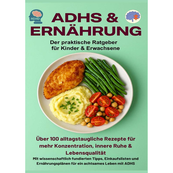 ADHS & Ernährung: Der praktische Ratgeber für Kinder & Erwachsene – Über 100 alltagstaugliche Rezepte für mehr Konzentration, (Paperback) bij Singel 344