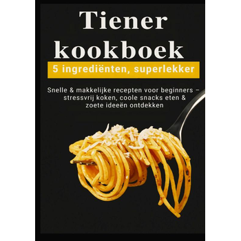 Tiener-kookboek – 5 ingrediënten, superlekker: Snelle & makkelijke recepten voor beginners (Paperback) bij Singel 344