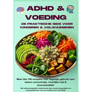 ADHD & voeding: de praktische gids voor kinderen & volwassenen – Meer dan 100 recepten voor dagelijks gebruik voor betere concentratie, (Paperback) bij Singel 344