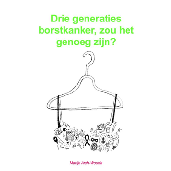 Drie generaties borstkanker, zou het genoeg zijn? (Paperback) van Marije Arah-Wouda