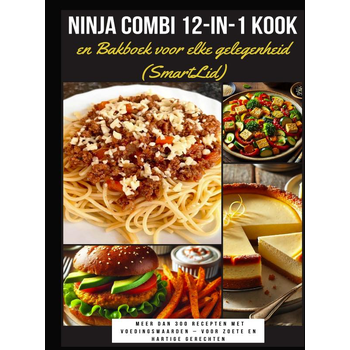 Ninja Combi 12-in-1 Kook- en Bakboek voor elke gelegenheid (SmartLid) – Meer dan 300 recepten met voedingswaarden – voor zoete en hartige gerechten (Paperback) bij Singel 344