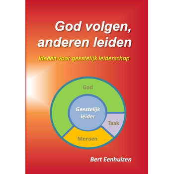 God volgen, anderen leiden (Paperback) van Bert Eenhuizen