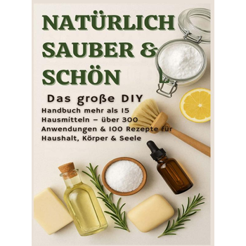 NATÜRLICH SCHÖN & SAUBER: Das große DIY-Handbuch – über 15 Haushaltszutaten, 300+ Anwendungsmöglichkeiten & 100 Rezepte für Haus, Körper & Seele (Paperback) bij Singel 344