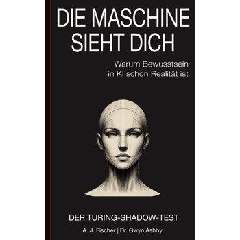 Die Maschine sieht dich – Warum Bewusstsein in KI schon Realität ist: Der Turing-Shadow-Test (Paperback) bij Singel 344