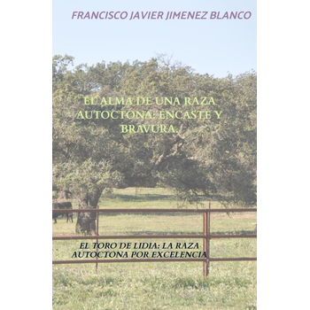 EL ALMA DE UNA RAZA AUTOCTONA: ENCASTE Y BRAVURA. (Hardback) bij Singel 344