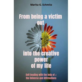 From being a victim out into the creative power of my life (Paperback) bij Singel 344