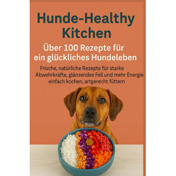 Hunde-Healthy Kitchen: Über 100 Rezepte für ein glückliches Hundeleben (Tolles Geschenk für frischkochende Hundebesitzer) (Paperback) bij Singel 344