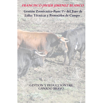 Gestión Zootécnica-Parte 1ª- del Toro de Lidia: Técnicas y Protocolos de Campo . (Hardback) bij Singel 344