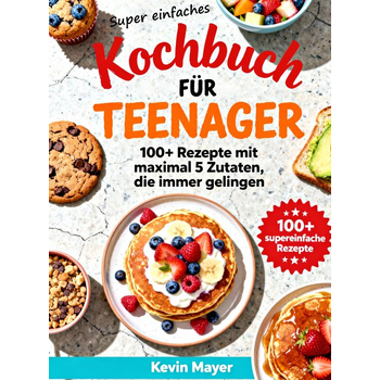 Super einfaches Kochbuch für Teenager (Paperback) van Kevin Mayer
