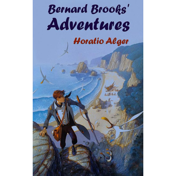 Bernard Brooks' Adventures (Paperback) van Horatio Alger