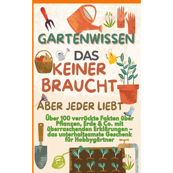 GARTENWISSEN, DAS KEINER BRAUCHT – ABER JEDER LIEBT : Über 100 verrückte Fakten über Pflanzen, Erde & Co. mit überraschenden Erklärungen (Paperback) bij Singel 344