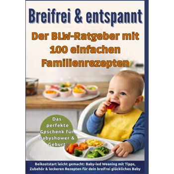 Breifrei & entspannt – Der BLW-Ratgeber mit 100 einfachen Familienrezepten(Das perfekte Geschenk für Babyshower & Geburt) (Paperback) bij Singel 344