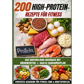 200 High-Protein-Rezepte für Fitness: Das Bodybuilding-Kochbuch mit Nährwerten – schnell, lecker & alltagstauglich Inkl. gratis Ernährungsplan (Paperback) bij Singel 344