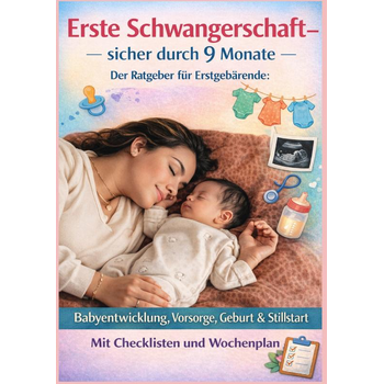 ERSTE SCHWANGERSCHAFT – SICHER DURCH 9 MONATE DER RATGEBER FÜR ERSTGEBÄRENDE Babyentwicklung, Vorsorge, Geburt & Stillstart (Paperback) bij Singel 344