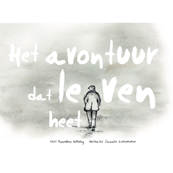 Het avontuur dat leven heet (Hardback) van Annechien Willering