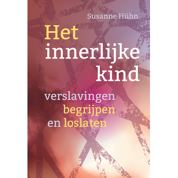 Verslavingen begrijpen en loslaten (Paperback) van Susanne Hühn