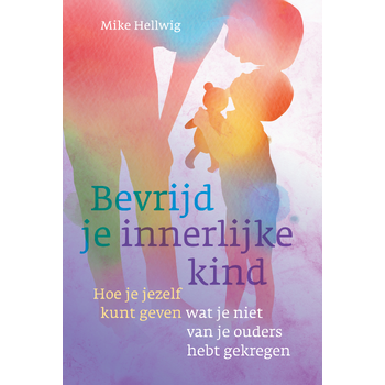 Bevrijd je innerlijke kind (Paperback) van Mike Hellwig