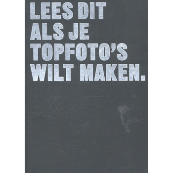 Lees dit als je topfoto's wilt maken (Paperback) bij Singel 344